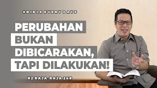 Perubahan Bukan Dibicarakan, Tapi Dilakukan! (2 Raja-Raja 24) - Petrus Kwik  |  BIBLE EVERY DAY