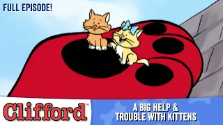 Clifford - A Big Help | Trouble With Kittens (Full Episodes - Classic Series)