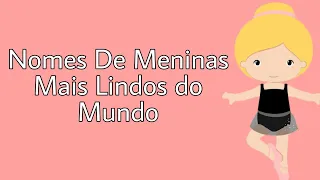 OS NOMES DE MENINAS MAIS LINDOS DO MUNDO | DEL SANTOS