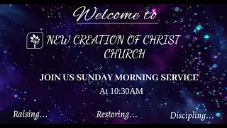 New Creation of Christ Church  Sunday Service Live Streaming  04/24/2022 Pastor Robinson