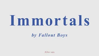 Immortals by Fall Out Boy. Alto sax cover