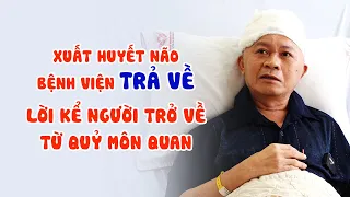 Bệnh viện trả về chuẩn bị tang sự và cái kết có hậu sau 3 ngày đột quỵ xuất huyết não