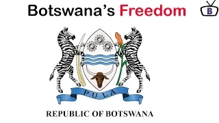 How Botswana Got Her Independence