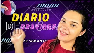 DIÁRIO DE GRAVIDEZ 28 SEMANAS 7 mês 🤰🏻/ grávida aos 22