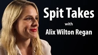 Spit Takes: With Alix Wilton Regan