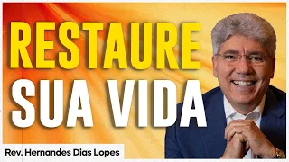 Reconstrua sua história | Rev. Hernandes Dias Lopes