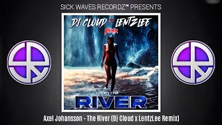 Axel Johansson - The River (Dj Cloud x LentzLee Remix)