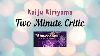 Two Minute Critic Reviews The Ambassador: Fractured Timelines