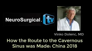 Vinko Dolenc, MD: How the Route to the Cavernous Sinus was Made - 2018