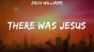 Zach Williams - There Was Jesus (Lyrics) Chris Tomlin, Elevation Worship