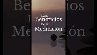 Los beneficios de la meditación. Secretos de la salud física y mental.