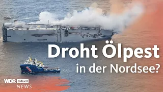 Frachter brennt vor Ameland: Droht eine Umweltkatastrophe? | WDR aktuell