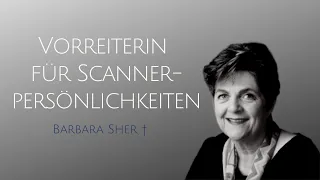 Barbara Sher † - Vorreiterin, Querdenkerin und Visionärin für vielbegabte Scannerpersönlichkeiten