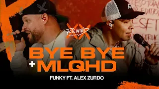 Bye Bye + MLQHD | Funky Ft. @ALEXZURDOMUSIC #Rewind (Video Oficial)