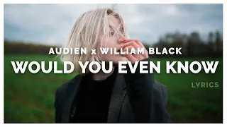Audien & William Black - Would You Even Know (Lyrics) ft. Tia Tia