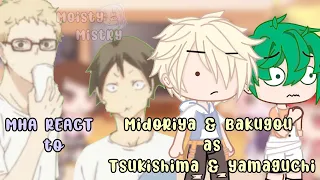 MHA react to Bakugou and Midoriya as Tsukishima and Yamaguchi || Gacha Club