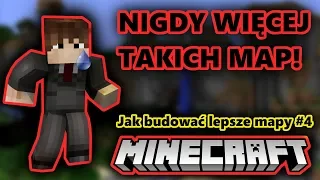 Jak budować LEPSZE mapy w MINECRAFT! #04 - W takie mapy nie będę grać!