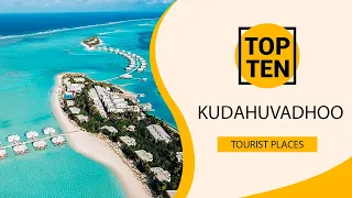 Top 10 Best Tourist Places to Visit in Kudahuvadhoo | Maldives - English