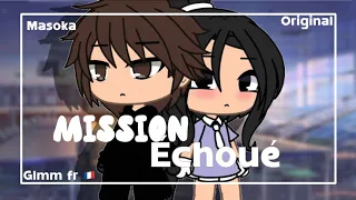 « Mission échoué.. » || Gachalife || Glmm fr 🇫🇷 ~ original