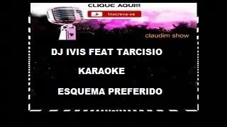 KARAOKE DJ IVIS FEAT TARCISIO DO ACORDEON ESQUEMA PREFERIDO