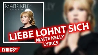 Liebe lohnt sich LYRICS | Maite Kelly | Lyric & Songtext | aus dem Album "Die Liebe siegt sowieso"