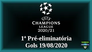 UEFA Champions League 2020/21 - Gols 19/08/2020 - 1ª Pré-eliminatória
