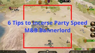 M&B II Bannerlord - 6 Tips to Increase Party Speed