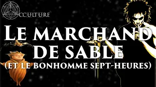 Le Marchand de Sable (et le Bonhomme Sept Heures) - Occulture Épisode 69