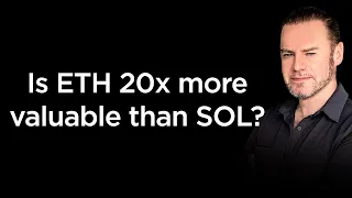 Is SOLANA 20x more valuable than ETHEREUM?