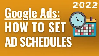 How to Set a Google Ads Ad Schedule - Run Google Ads During Specific Days and Times