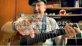 Und es brummt und es summt ( Text & Musik: Jürgen Fastje ) hier die Weltpremiere von ihm persönlich