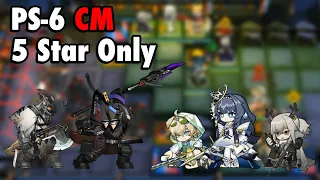 PS-6 CM - 5★ Only Nuke Strats! | Arknights