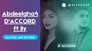 Abdeelgha4 D'accord feat Ily [SLOWED AND REVERB]