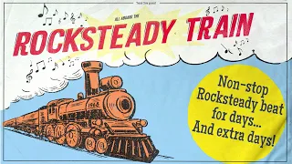 Rock steady mix 2!! All Aboard the Rocksteady Train