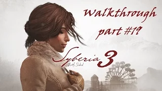 Syberia 3 Walkthrough part 19 the bridge part 1