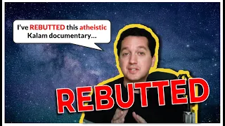 Rebutting "REBUTTING an atheistic documentary on the Kalam" by @TheCounselofTrent