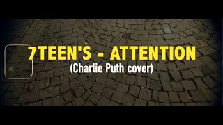 7TEEN`S - Attention [Charlie Puth cover]