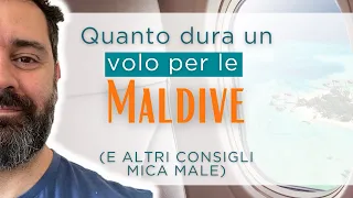 Quanto dura un volo per le Maldive e a altri consigli utili per volare a Malé