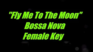 Fly Me To The Moon Bossa Nova Female Key Karaoke