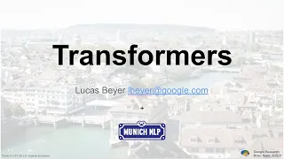 Transformers in All Glory Details - Lucas Beyer | Munich NLP Hands-on 005
