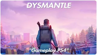 DYSMANTLE "Gameplay PS4"