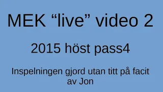 HP 2,0 2015 höst pass4 MEK. "Live" om hur jag löser utan att ha sett facit. Jon