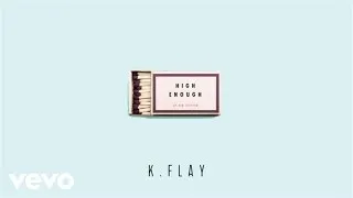 K.Flay - High Enough (Audio)