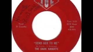 Dark Knights - Send Her To Me