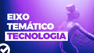 Eixo temático: Tecnologia - Acelere no ENEM