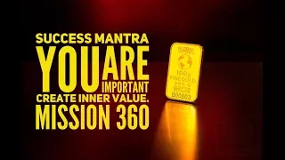 Mission 360 - You are important - Create Inner Value (Success mantra by Dr Geetendra)