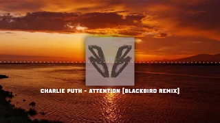 Charlie Puth - Attention (BlackBird Remix)