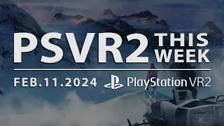 PSVR2 THIS WEEK | February 11, 2024 | New PlayStation VR2 Games Announced!
