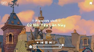 Cứ nói yêu lần này, cô gái này là của ai,…| Playlist nhạc speed up nghe là yêu đời ngay