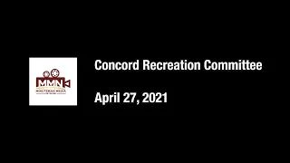 Concord Recreation Committee, April 27, 2021. Concord, MA.